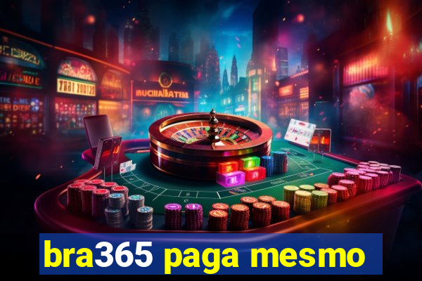 bra365 paga mesmo